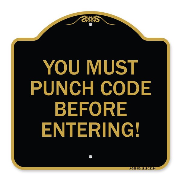 Signmission Property Security You Must Punch Code Before Entering, Black & Gold Alum Sign, 18" H, BG-1818-23234 A-DES-BG-1818-23234 - main